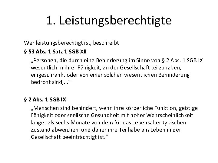 1. Leistungsberechtigte Wer leistungsberechtigt ist, beschreibt § 53 Abs. 1 Satz 1 SGB XII