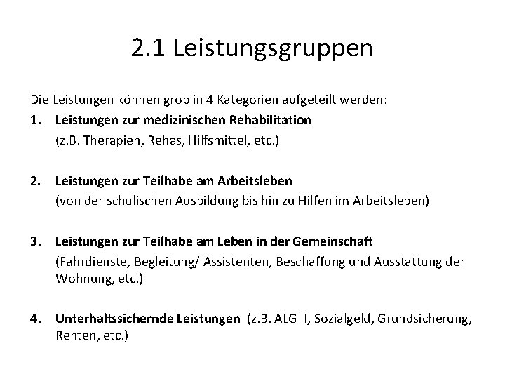 2. 1 Leistungsgruppen Die Leistungen können grob in 4 Kategorien aufgeteilt werden: 1. Leistungen