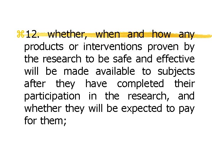 z 12. whether, when and how any products or interventions proven by the research