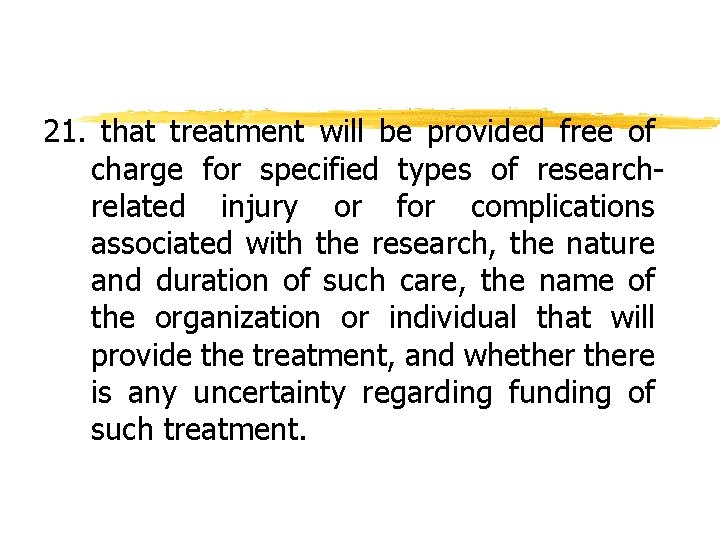 21. that treatment will be provided free of charge for specified types of researchrelated