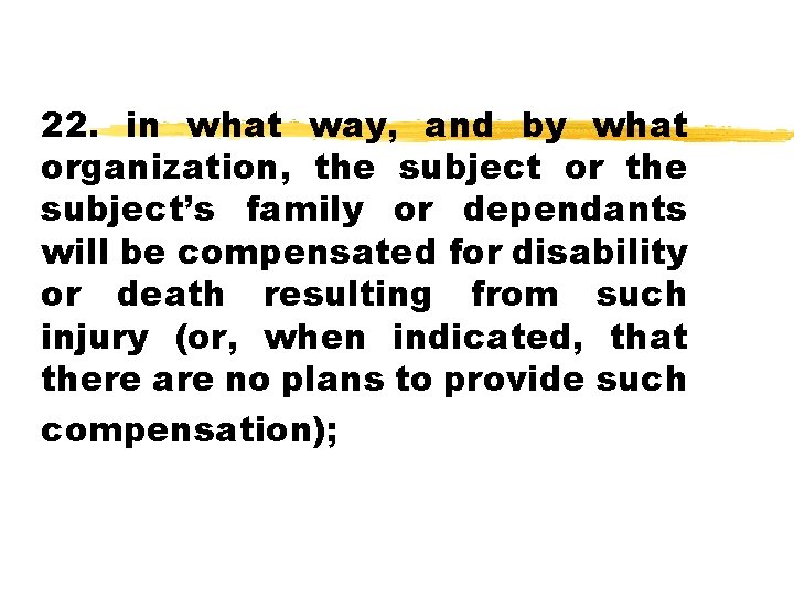 22. in what way, and by what organization, the subject or the subject’s family