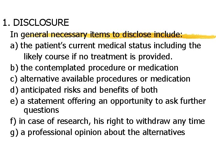 1. DISCLOSURE In general necessary items to disclose include: a) the patient’s current medical