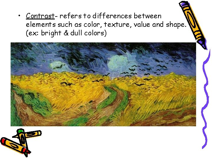  • Contrast- refers to differences between elements such as color, texture, value and