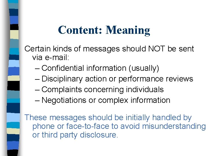 Content: Meaning Certain kinds of messages should NOT be sent via e-mail: – Confidential