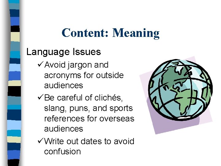 Content: Meaning Language Issues üAvoid jargon and acronyms for outside audiences üBe careful of