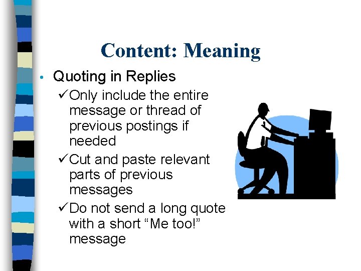 Content: Meaning • Quoting in Replies üOnly include the entire message or thread of