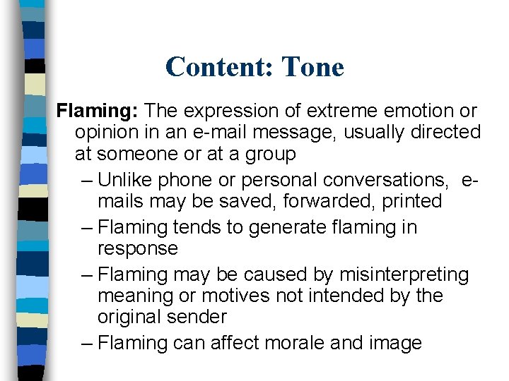 Content: Tone Flaming: The expression of extreme emotion or opinion in an e-mail message,