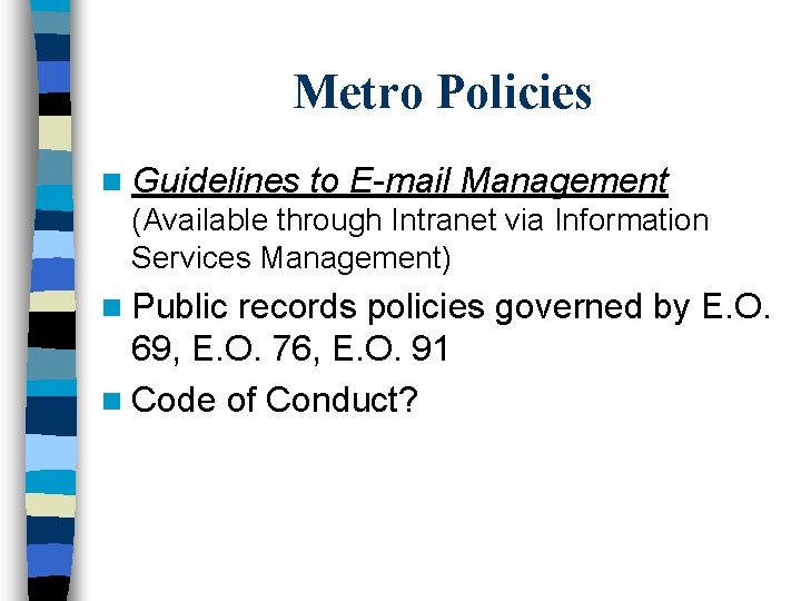 Metro Policies n Guidelines to E-mail Management (Available through Intranet via Information Services Management)