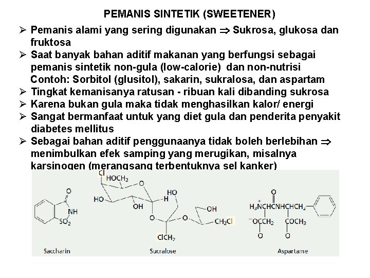 PEMANIS SINTETIK (SWEETENER) Ø Pemanis alami yang sering digunakan Sukrosa, glukosa dan fruktosa Ø