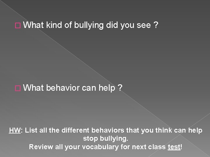 � What kind of bullying did you see ? � What behavior can help