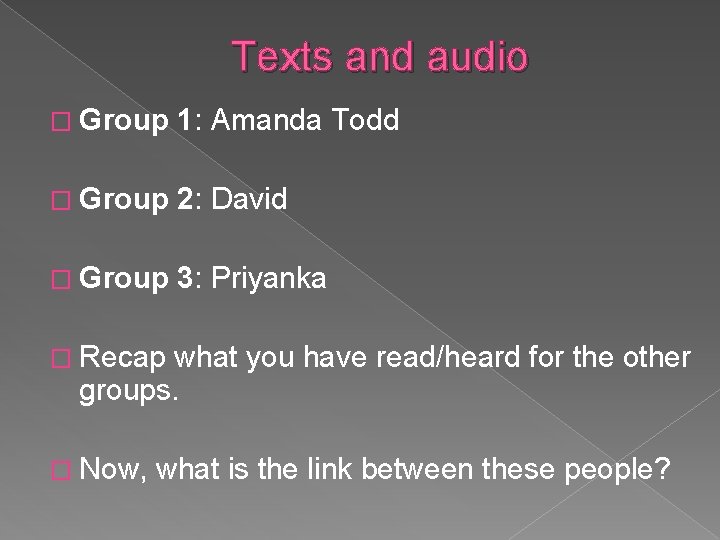 Texts and audio � Group 1: Amanda Todd � Group 2: David � Group