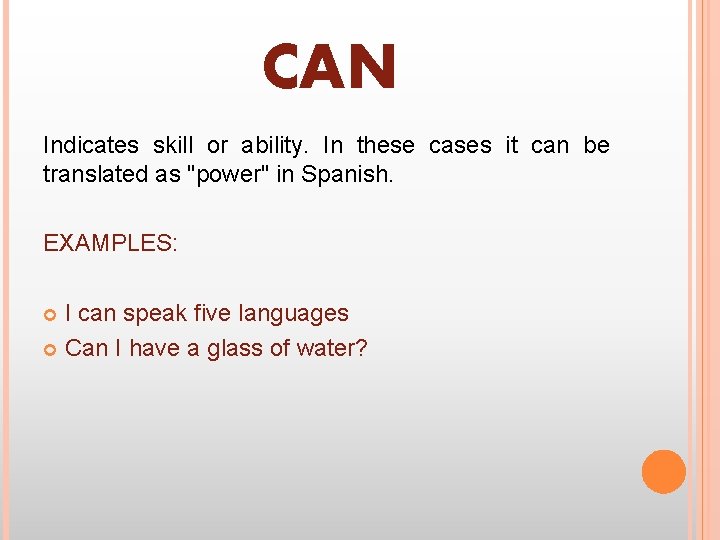 CAN Indicates skill or ability. In these cases it can be translated as "power"