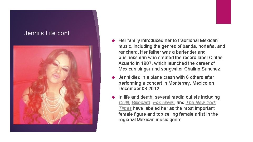Jenni’s Life cont. Her family introduced her to traditional Mexican music, including the genres