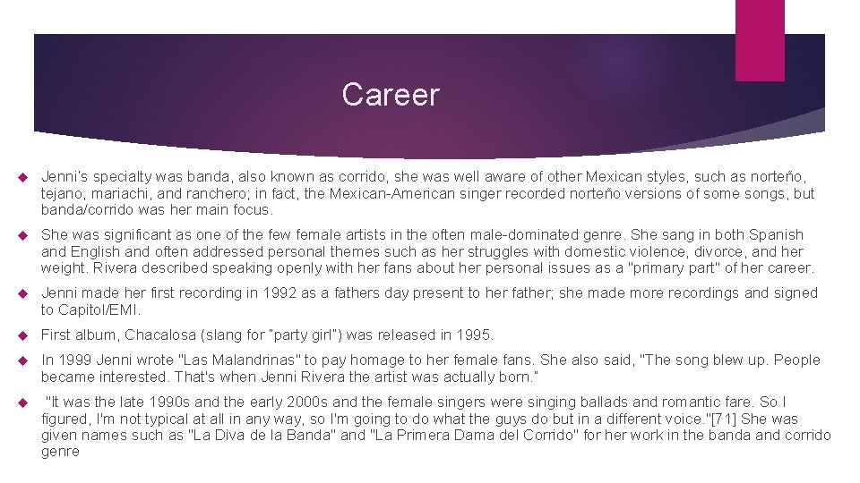 Career Jenni’s specialty was banda, also known as corrido, she was well aware of