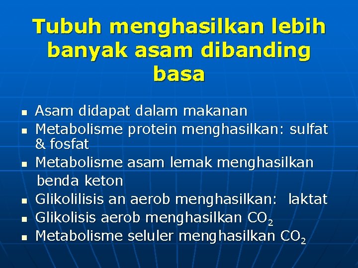 Tubuh menghasilkan lebih banyak asam dibanding basa n n n Asam didapat dalam makanan