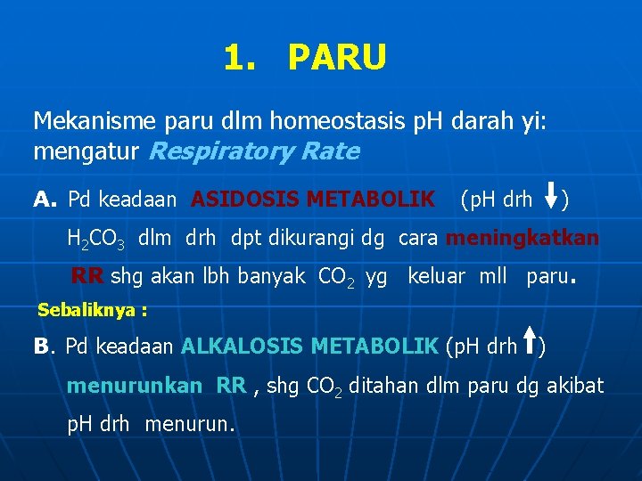 1. PARU Mekanisme paru dlm homeostasis p. H darah yi: mengatur Respiratory Rate A.