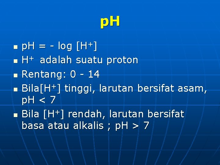 p. H n n n p. H = - log [H+] H+ adalah suatu