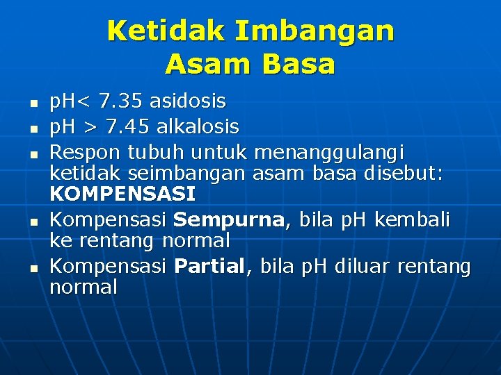 Ketidak Imbangan Asam Basa n n n p. H< 7. 35 asidosis p. H