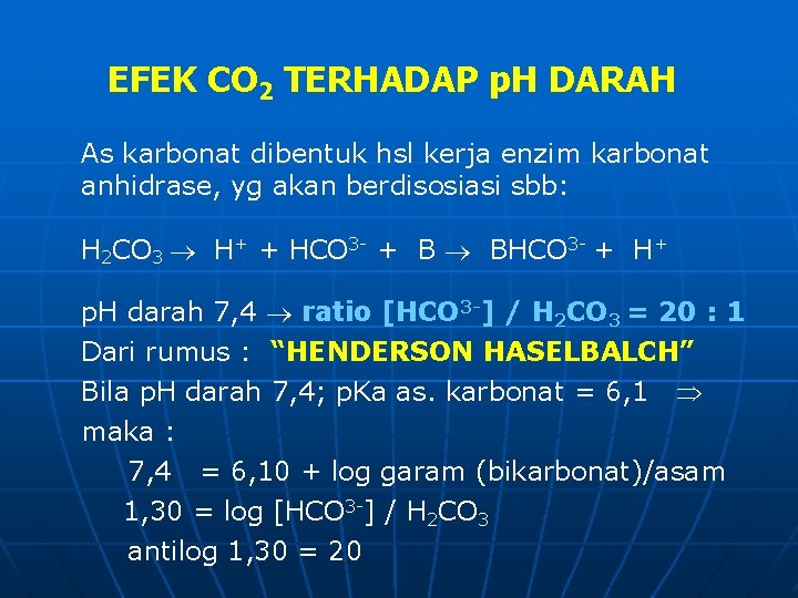 EFEK CO 2 TERHADAP p. H DARAH As karbonat dibentuk hsl kerja enzim karbonat