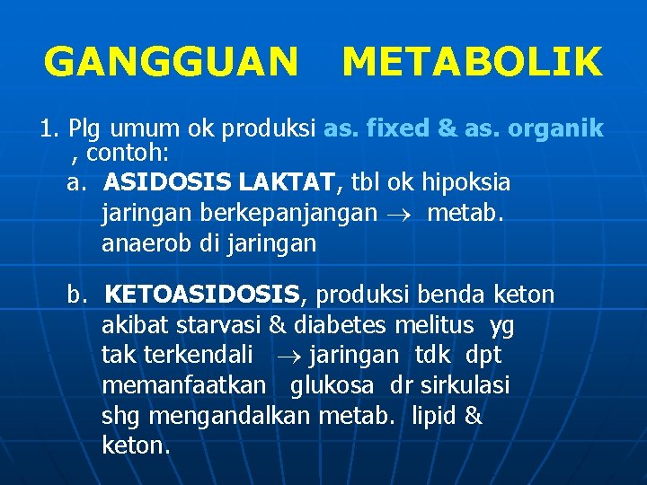 GANGGUAN METABOLIK 1. Plg umum ok produksi as. fixed & as. organik , contoh: