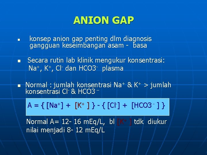 ANION GAP n n n konsep anion gap penting dlm diagnosis gangguan keseimbangan asam