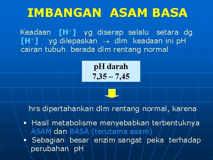 IMBANGAN ASAM BASA Keadaan [H+] yg diserap selalu setara dg [H+] yg dilepaskan dlm