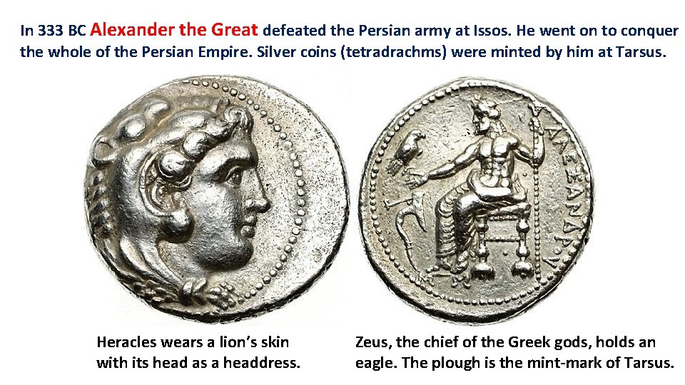 In 333 BC Alexander the Great defeated the Persian army at Issos. He went