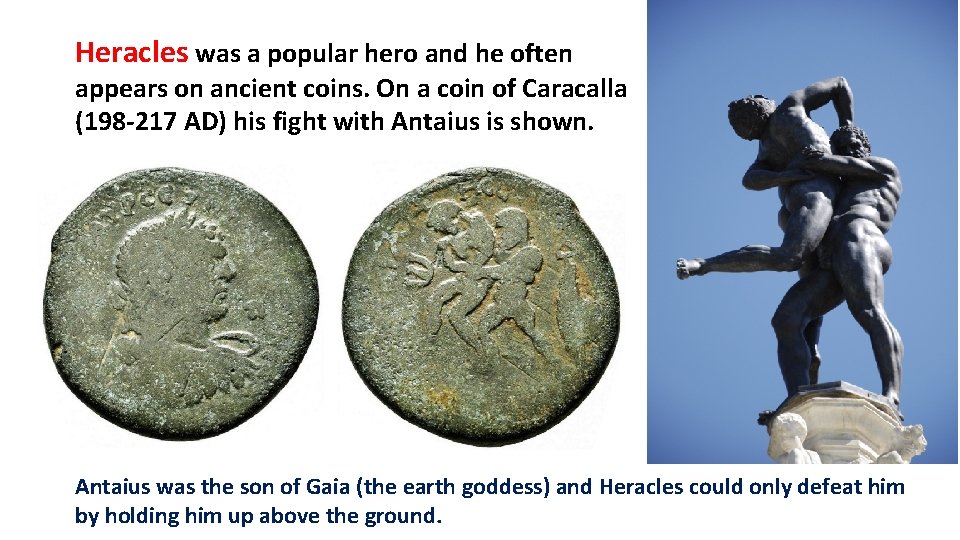 Heracles was a popular hero and he often appears on ancient coins. On a