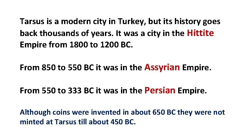 Tarsus is a modern city in Turkey, but its history goes back thousands of