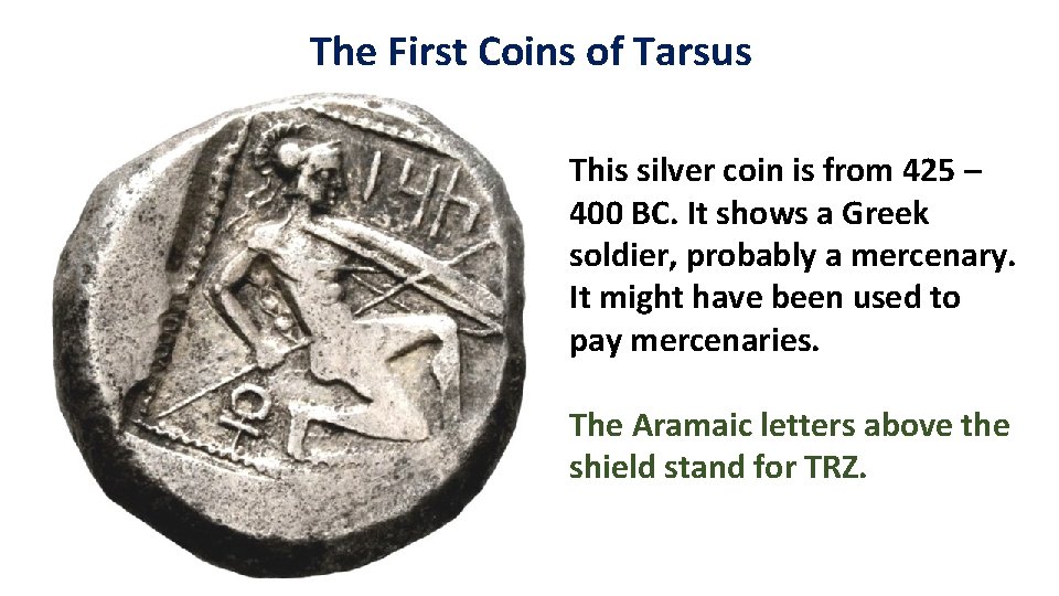The First Coins of Tarsus This silver coin is from 425 – 400 BC.