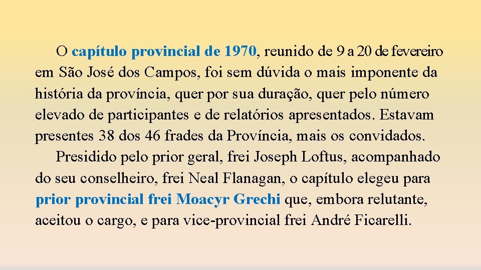 O capítulo provincial de 1970, reunido de 9 a 20 de fevereiro em São