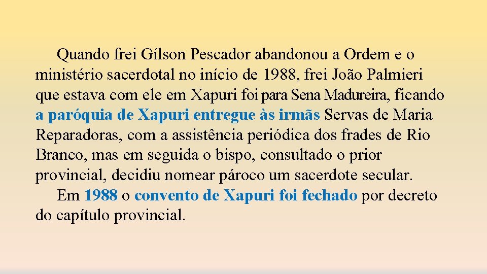 Quando frei Gílson Pescador abandonou a Ordem e o ministério sacerdotal no início de