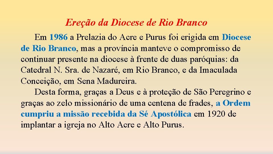 Ereção da Diocese de Rio Branco Em 1986 a Prelazia do Acre e Purus