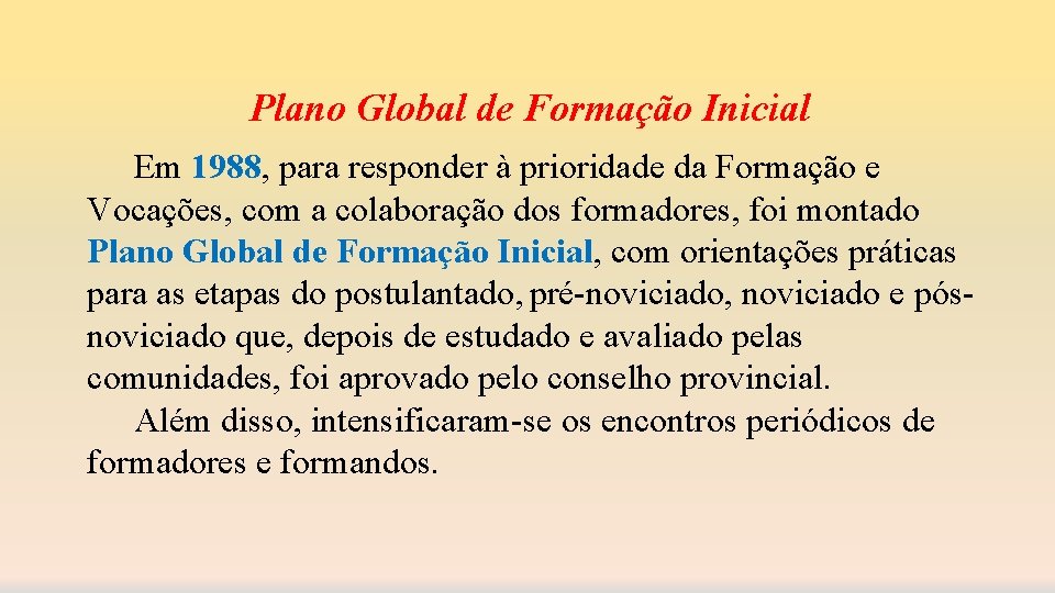 Plano Global de Formação Inicial Em 1988, para responder à prioridade da Formação e