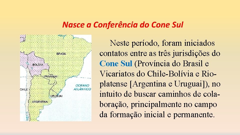 Nasce a Conferência do Cone Sul Neste período, foram iniciados contatos entre as três