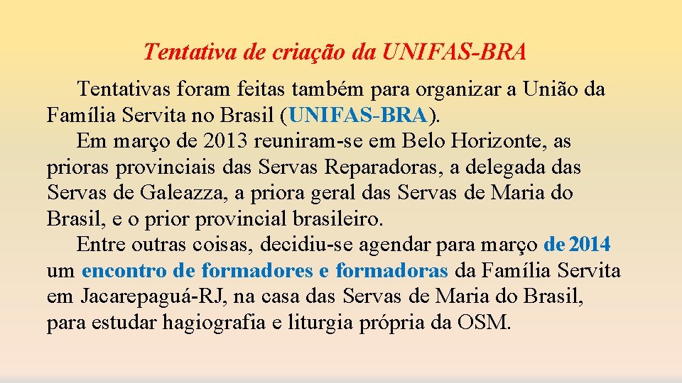 Tentativa de criação da UNIFAS-BRA Tentativas foram feitas também para organizar a União da