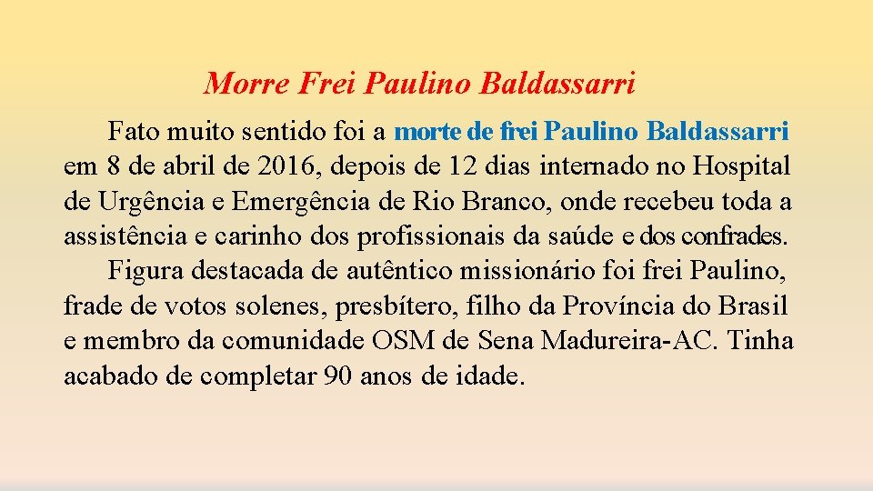 Morre Frei Paulino Baldassarri Fato muito sentido foi a morte de frei Paulino Baldassarri