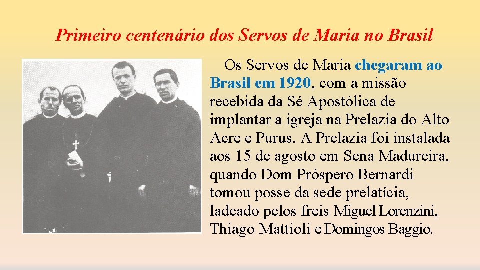 Primeiro centenário dos Servos de Maria no Brasil Os Servos de Maria chegaram ao