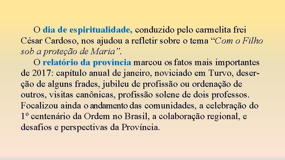 O dia de espiritualidade, conduzido pelo carmelita frei César Cardoso, nos ajudou a refletir