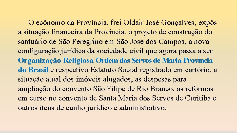 O ecônomo da Província, frei Oldair José Gonçalves, expôs a situação financeira da Província,