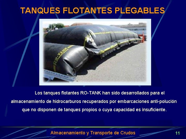 TANQUES FLOTANTES PLEGABLES Los tanques flotantes RO-TANK han sido desarrollados para el almacenamiento de