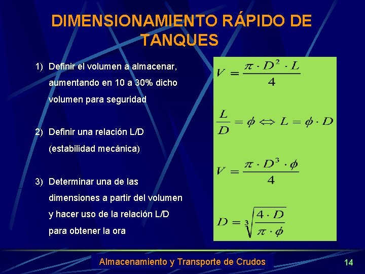 DIMENSIONAMIENTO RÁPIDO DE TANQUES 1) Definir el volumen a almacenar, aumentando en 10 a