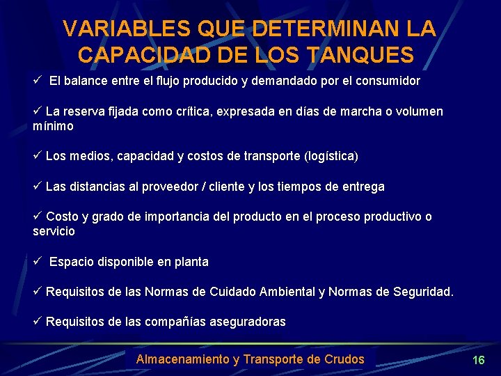 VARIABLES QUE DETERMINAN LA CAPACIDAD DE LOS TANQUES ü El balance entre el flujo