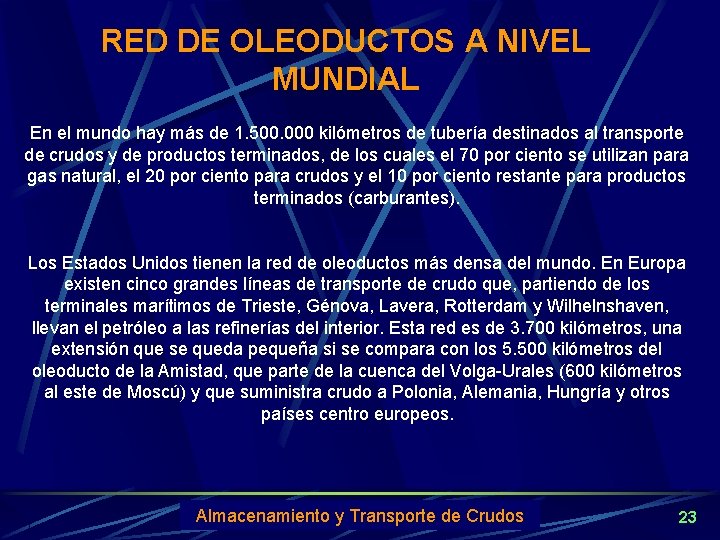 RED DE OLEODUCTOS A NIVEL MUNDIAL En el mundo hay más de 1. 500.