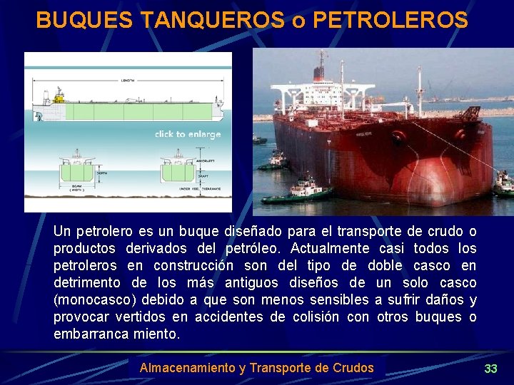 BUQUES TANQUEROS o PETROLEROS Un petrolero es un buque diseñado para el transporte de