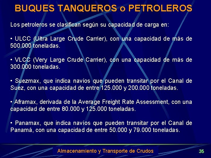 BUQUES TANQUEROS o PETROLEROS Los petroleros se clasifican según su capacidad de carga en: