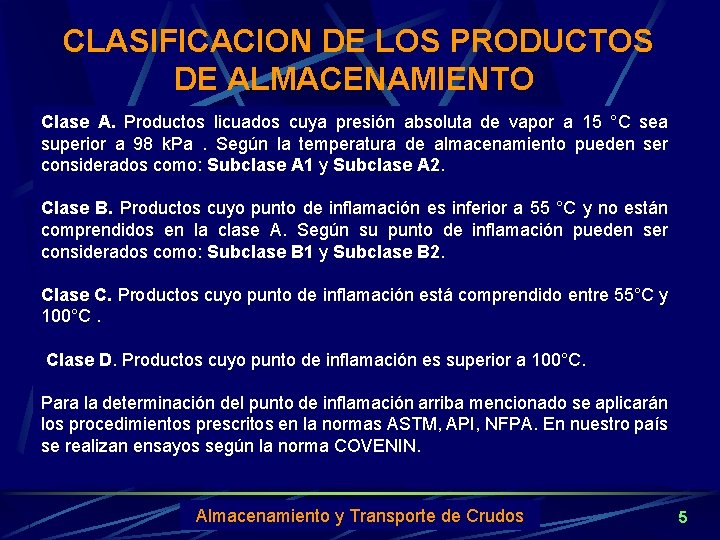 CLASIFICACION DE LOS PRODUCTOS DE ALMACENAMIENTO Clase A. Productos licuados cuya presión absoluta de