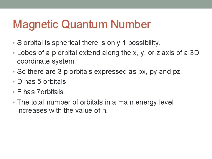 Magnetic Quantum Number • S orbital is spherical there is only 1 possibility. •