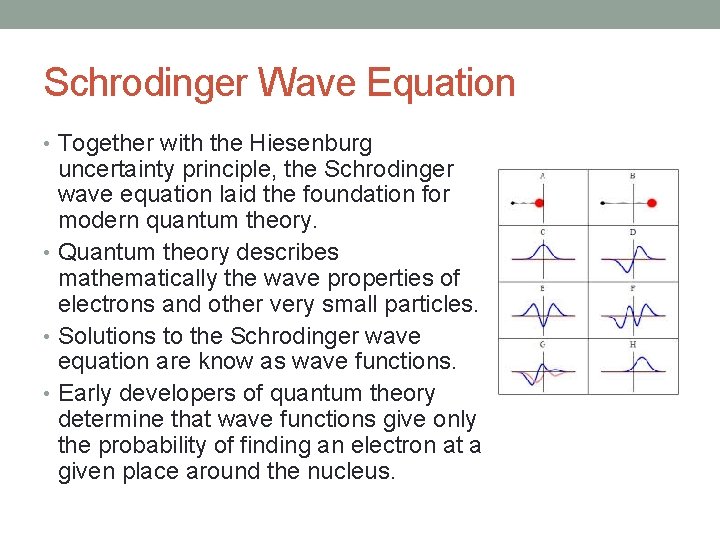 Schrodinger Wave Equation • Together with the Hiesenburg uncertainty principle, the Schrodinger wave equation