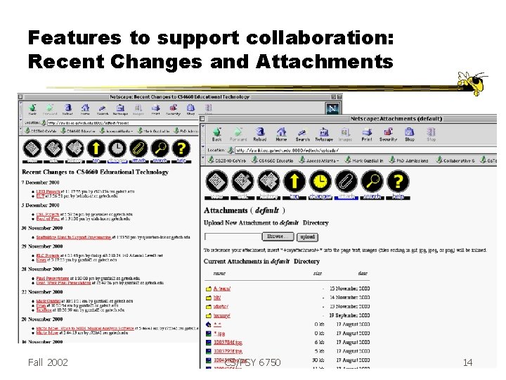 Features to support collaboration: Recent Changes and Attachments Fall 2002 CS/PSY 6750 14 